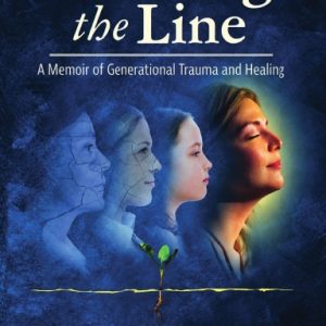 Breaking the Line: A Memoir of Generational Trauma and Healing