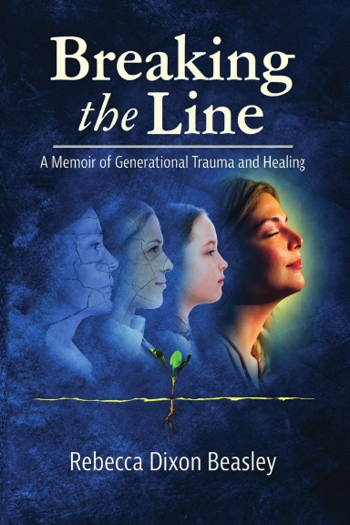 Breaking the Line: A Memoir of Generational Trauma and Healing