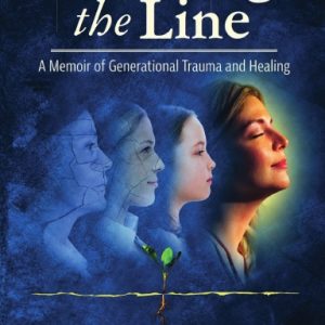 Breaking the Line: A Memoir of Generational Trauma and Healing